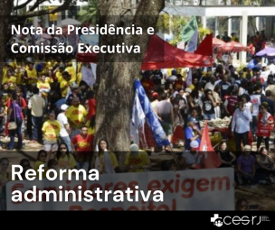 Leia mais: Nota de repúdio da Presidência e Comissão Executiva do CES-RJ sobre a ‘reforma administrativa’