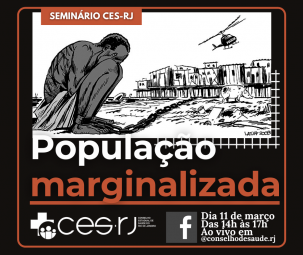 Leia mais: População marginalizada é tema de seminário do CES-RJ no próximo dia 11 de março