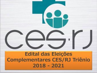 Leia mais: SAIU O EDITAL DAS ELEIÇÕES COMPLEMENTARES DO CES/RJ TRIÊNIO 2018 - 2021